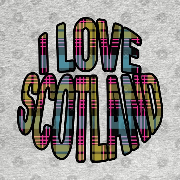 I LOVE SCOTLAND Pink, Yellow and Blue Tartan Colour Typography Design by MacPean